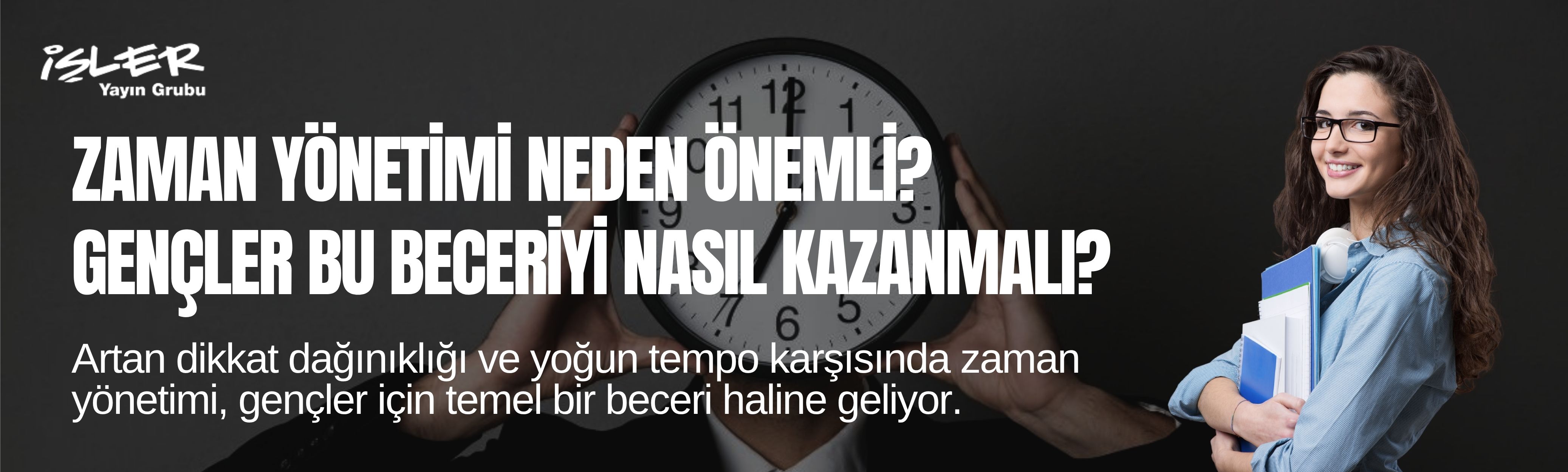 Zaman Yönetimi Neden Önemli? Gençler Bu Beceriyi Nasıl Kazanmalı?
